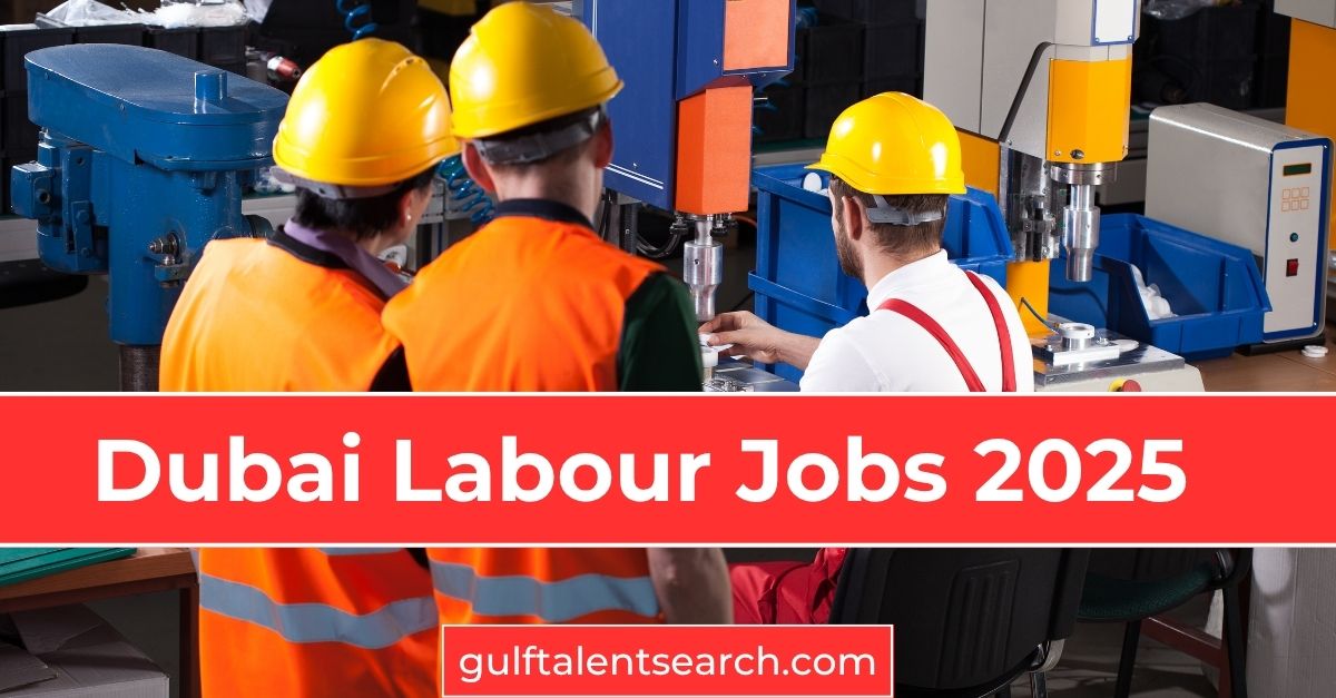 dubai labour jobs dubai labour jobs